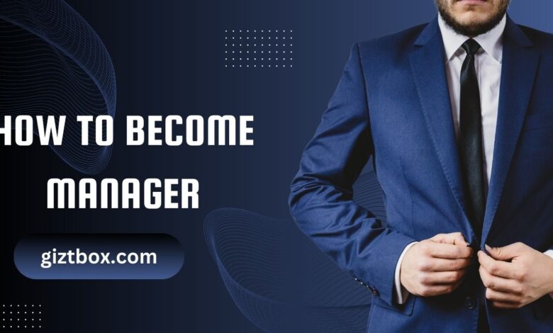 How To Become Manager