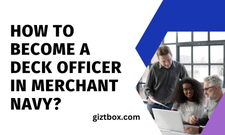 How To Become A Deck Officer In Merchant Navy?