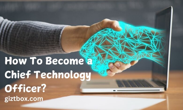 How To Become a Chief Technology Officer?