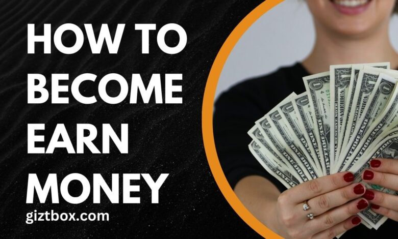 How To Become Earn Money