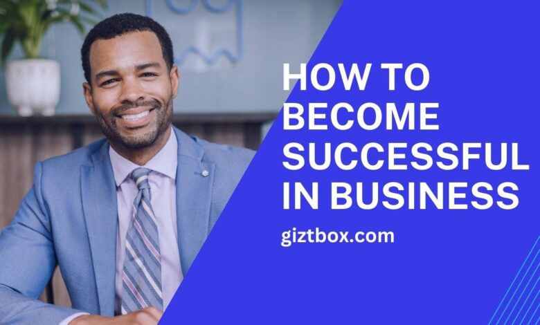 how to become successful in business