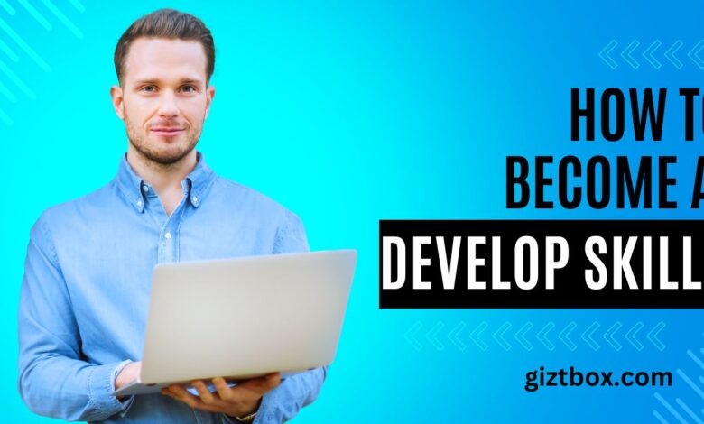 How to become a develop skills