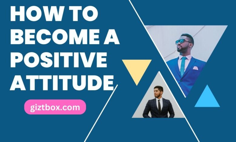 How to become a positive attitude