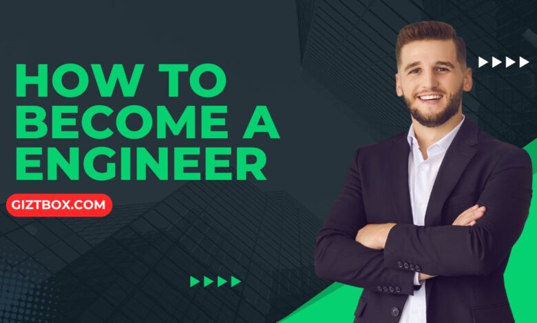 How To Become a Engineer