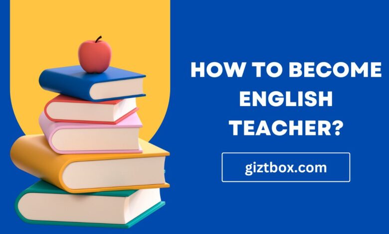 How To Become English Teacher?