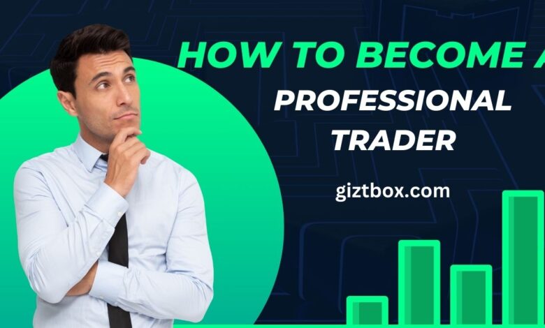 How To Become a Professional Trader