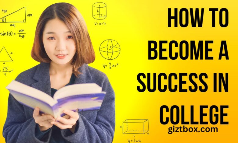 How To Become A Success In College