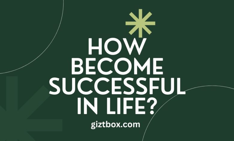 How Become Successful In Life?